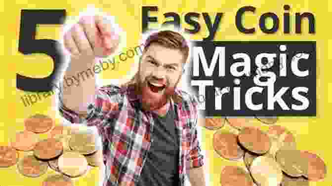 A Magician Performing A Coin Vanish Trick Astonishing Magic Tricks And Tips To Impress Your Friends: Simple Guide To Magic Tricks