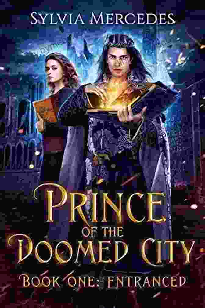 A Prince Stands In The Ruins Of A Doomed City, His Eyes Glowing With An Entrancing Magic. Entranced (Prince Of The Doomed City 1)