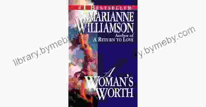 A Woman Worth By Marianne Williamson A Woman S Worth Marianne Williamson