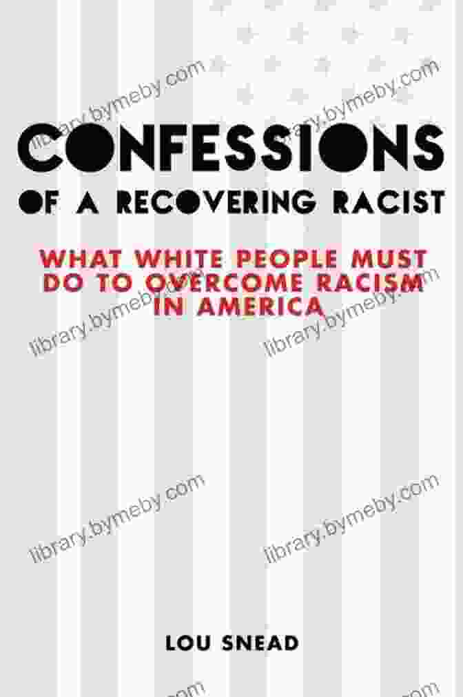 An Eye Opening Book Cover Of 'Confessions Of A Recovering Racist', A Gripping Memoir That Unravels The Complexities Of Prejudice And Personal Transformation Confessions Of A Recovering Racist