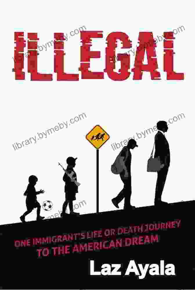 An Illegal Immigrant Journey Book Cover Depicting A Man Walking Through A Desolate Landscape An Illegal Immigrant S Journey: How America Became My Destiny