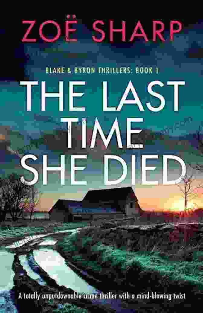 Blake And Byron: Totally Unputdownable Crime Thriller With Mind Blowing Twist The Last Time She Died: A Totally Unputdownable Crime Thriller With A Mind Blowing Twist (Blake And Byron Thrillers 1)