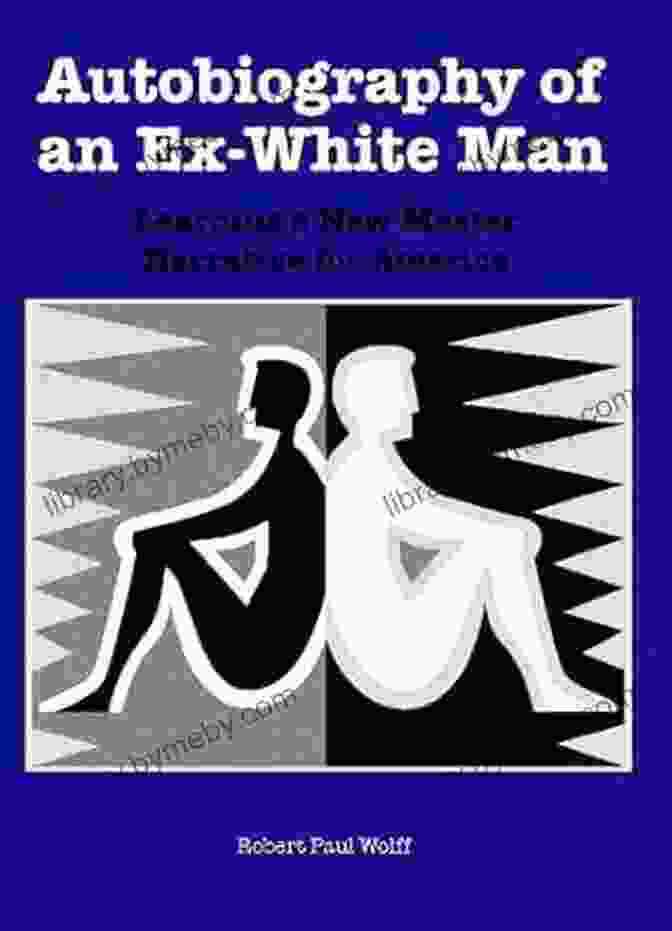 Book Cover: Autobiography Of An Ex White Man Autobiography Of An Ex White Man: Learning A New Master Narrative For America