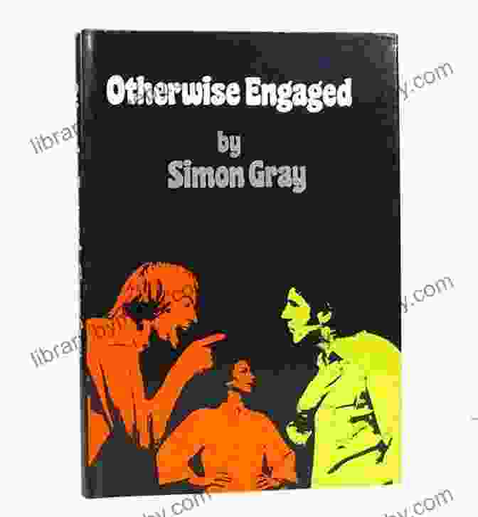 Book Cover Of 'Otherwise Engaged' By Simon Gray Simon Gray: Plays 2: Otherwise Engaged Dog Days Molly Plaintiff And Defendants Two Sundays Pig In A Poke Man In A Side Car