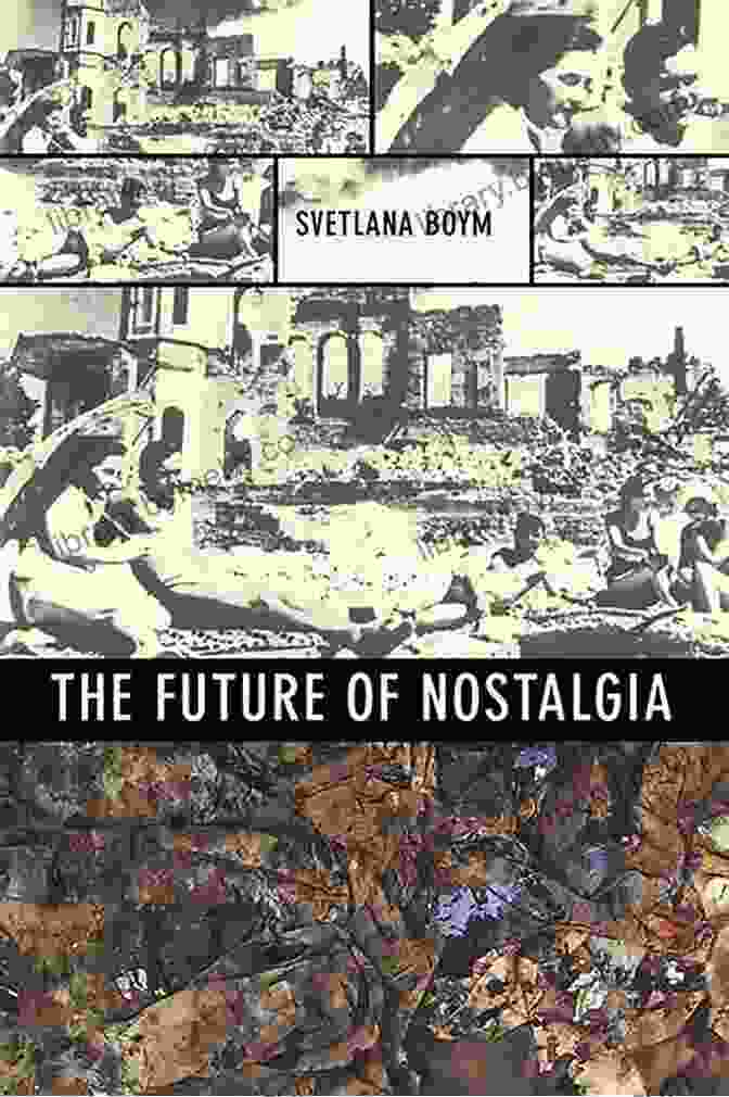 Book Cover Of 'The Future Of Nostalgia' By Svetlana Boym The Future Of Nostalgia Svetlana Boym