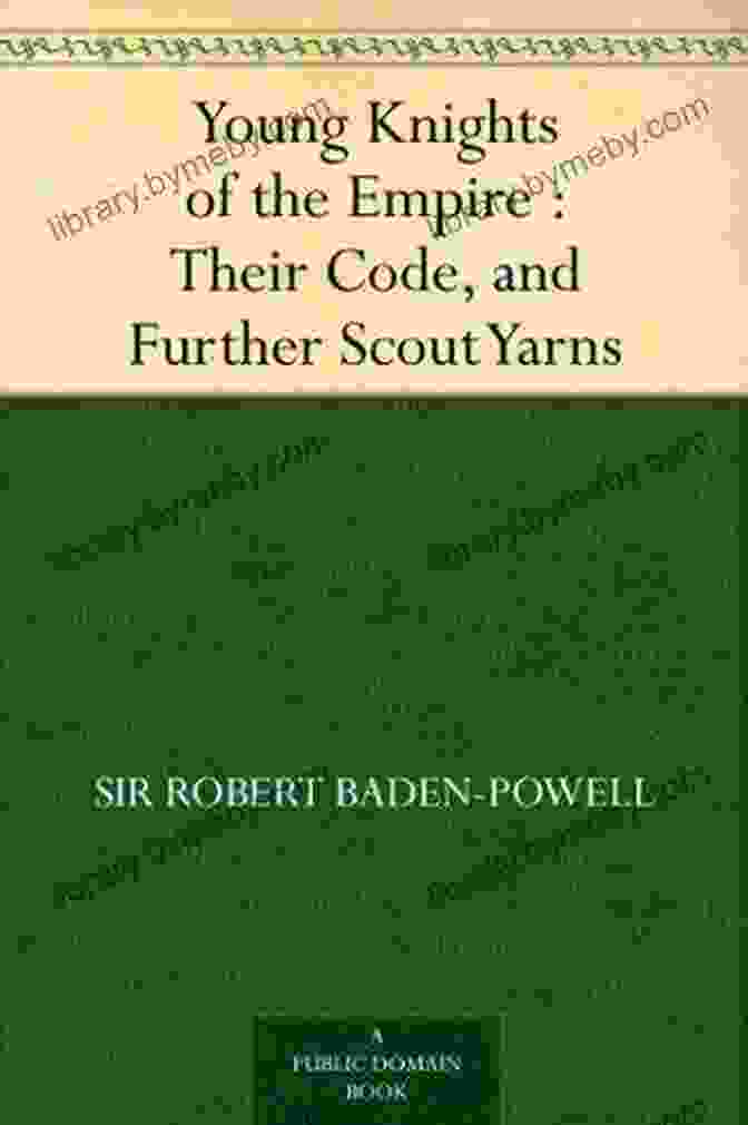 Book Cover Of 'Their Code And Further Scout Yarns' Young Knights Of The Empire : Their Code And Further Scout Yarns