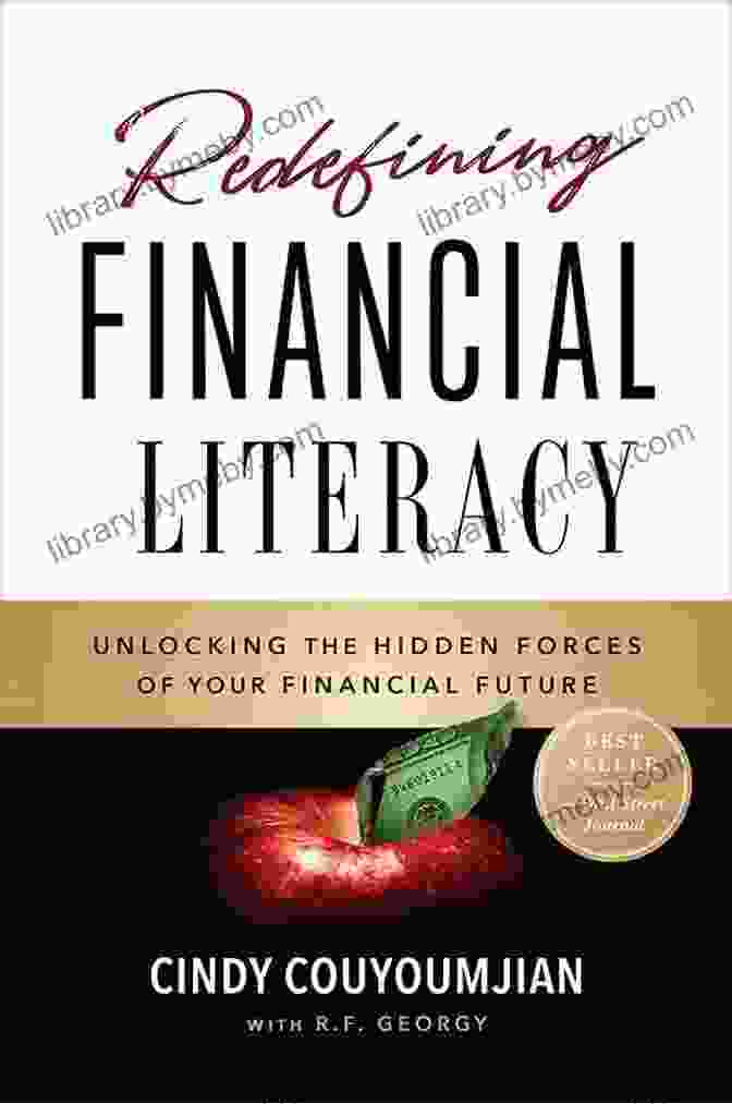 Book Cover Of Unlocking The Hidden Forces Of Your Financial Future Redefining Financial Literacy: Unlocking The Hidden Forces Of Your Financial Future