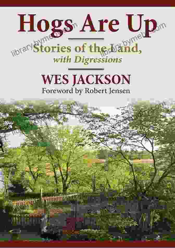 Cover Of 'Stories Of The Land With Digressions,' Featuring A Vibrant Landscape With Rolling Hills, Wildflowers, And A Winding Path Leading Into The Distance. Hogs Are Up: Stories Of The Land With Digressions