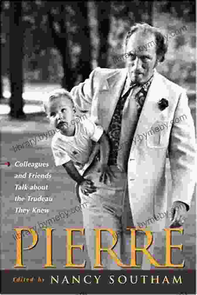 Cover Of The Book Colleagues And Friends Talk About The Trudeau They Knew Pierre: Colleagues And Friends Talk About The Trudeau They Knew