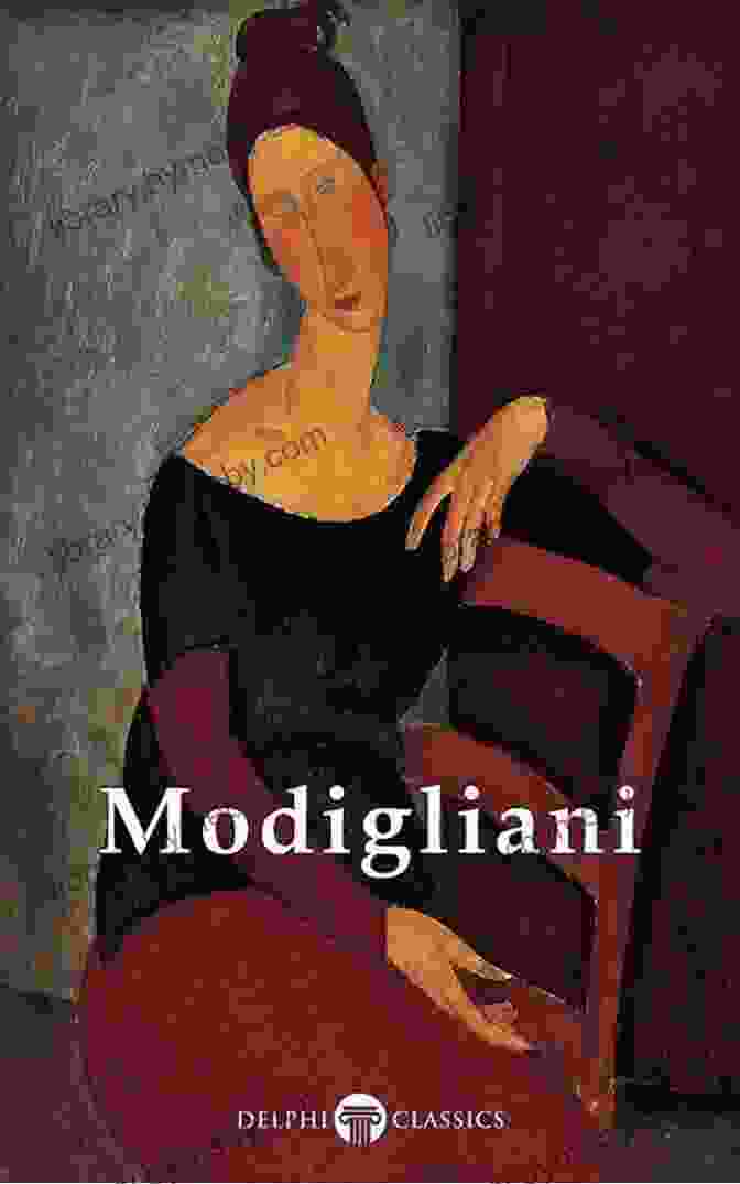 Delphi Complete Paintings Of Amedeo Modigliani Illustrated Delphi Masters Of Art Delphi Complete Paintings Of Amedeo Modigliani (Illustrated) (Delphi Masters Of Art 27)