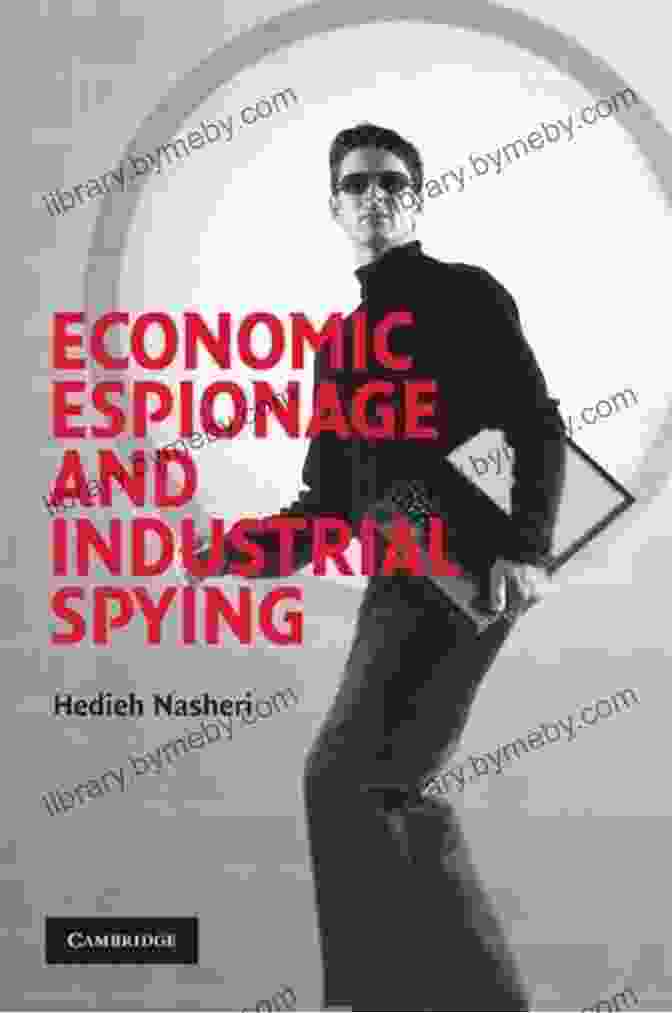 Economic Espionage And Industrial Theft The American Trap: My Battle To Expose America S Secret Economic War Against The Rest Of The World