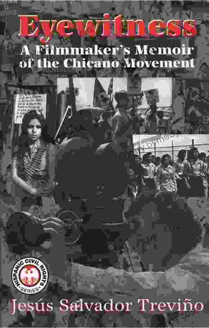 Filmmaker Memoir Of The Chicano Movement Cover Eyewitness: A Filmmaker S Memoir Of The Chicano Movement (Hispanic Civil Rights Series)