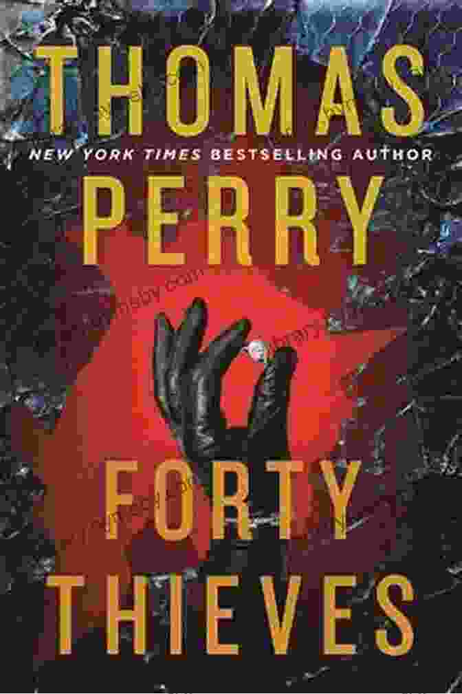 Forty Thieves By Thomas Perry, A Captivating Espionage Thriller Forty Thieves Thomas Perry