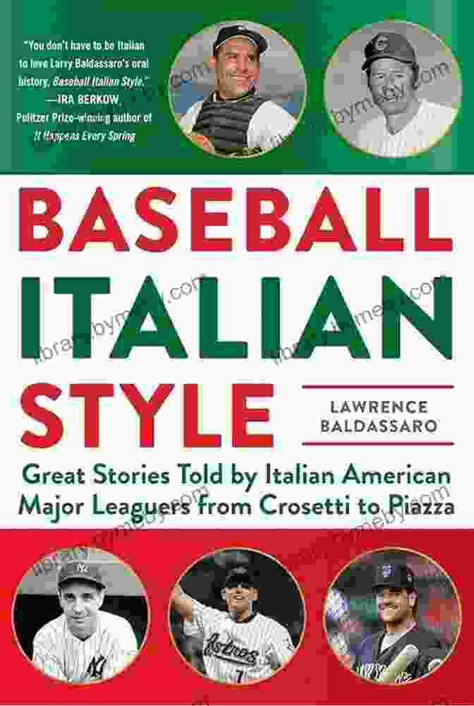 Great Stories Told By Italian American Major Leaguers From Crosetti To Piazza Baseball Italian Style: Great Stories Told By Italian American Major Leaguers From Crosetti To Piazza