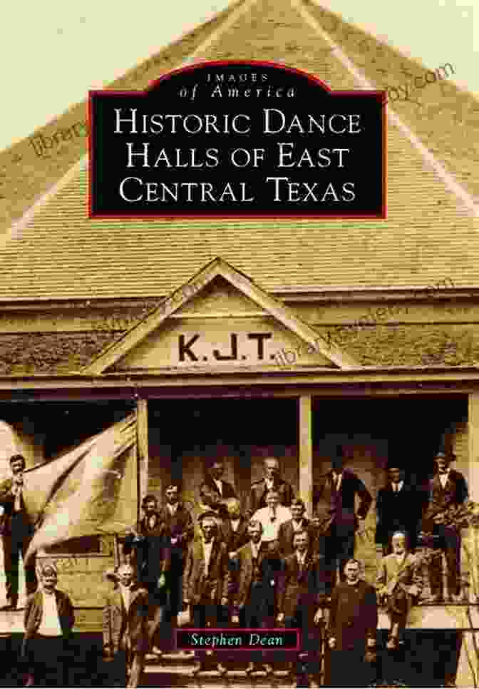 Historic Dance Halls Of East Central Texas Book Cover Historic Dance Halls Of East Central Texas (Images Of America)