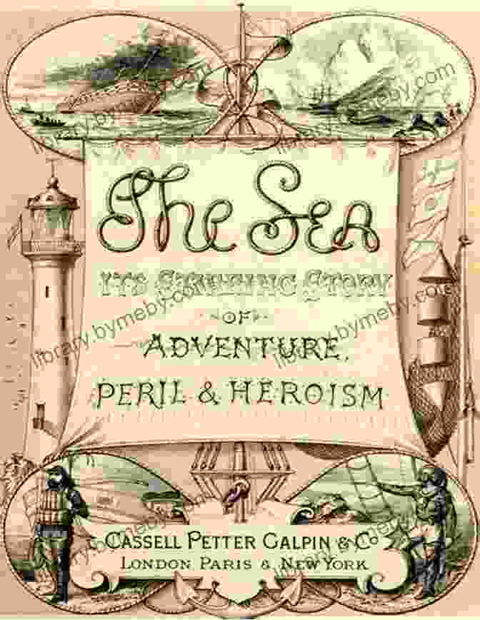 Its Stirring Story Of Adventure Peril Heroism Volume Book With A Vintage Explorer Holding A Map And Compass, Symbolizing The Thrilling Adventures Within The Sea: Its Stirring Story Of Adventure Peril Heroism Volume 1