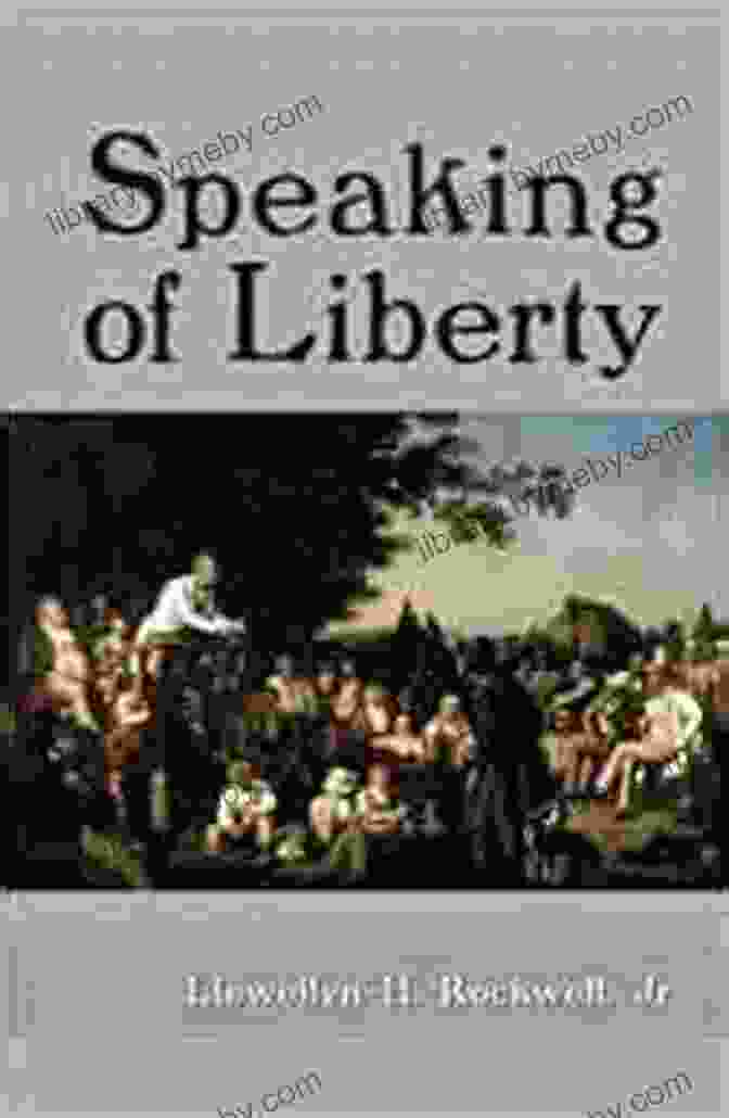 Llewellyn Rockwell, Author Of 'Speaking Of Liberty' Speaking Of Liberty Llewellyn H Rockwell