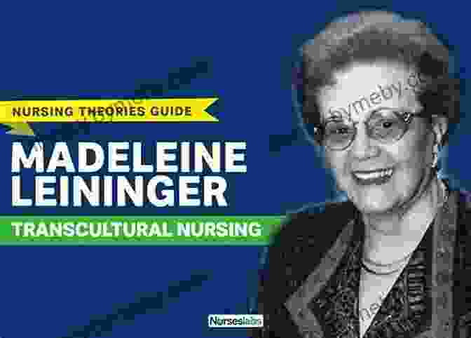 Madeleine Leininger, The Creator Of Transcultural Nursing Theory, Recognizing Cultural Diversity Nursing Theorists And Their Work E