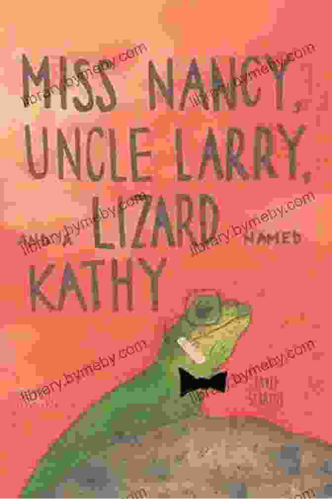 Miss Nancy, Uncle Larry, And Lizard Named Kathy Book Cover Miss Nancy Uncle Larry And A Lizard Named Kathy