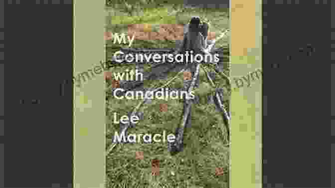 My Conversations With Canadians: Essais My Conversations With Canadians (Essais 4)