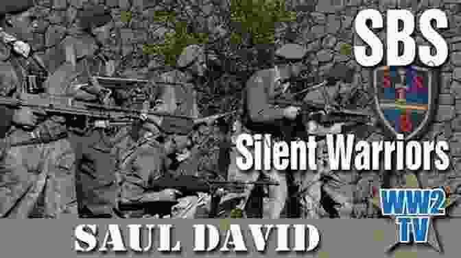 SBS Silent Warriors In Action SBS Silent Warriors: The Authorised Wartime History