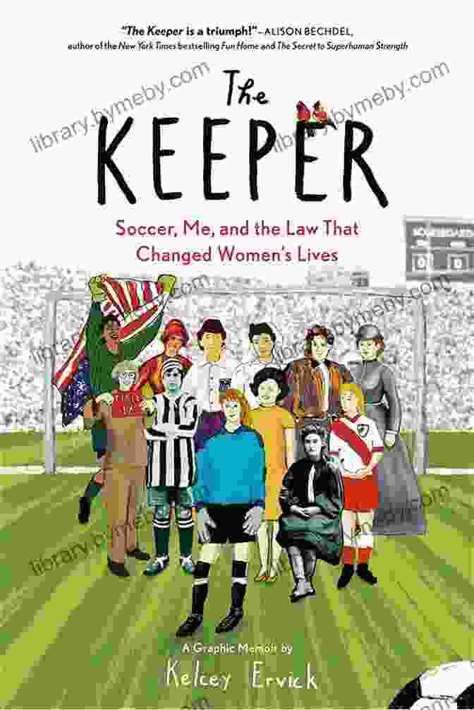 Soccer, Me, And The Law That Changed Women's Lives The Keeper: Soccer Me And The Law That Changed Women S Lives