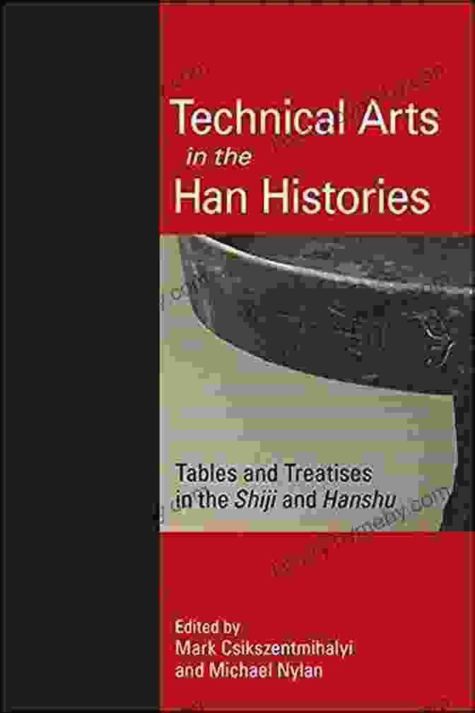 Tables And Treatises In The Shiji And Hanshu By Suny In Chinese Philosophy Technical Arts In The Han Histories: Tables And Treatises In The Shiji And Hanshu (SUNY In Chinese Philosophy And Culture)