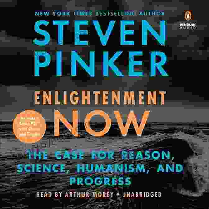 The Case For Reason: Science, Humanism, And Progress By Steven Pinker Enlightenment Now: The Case For Reason Science Humanism And Progress