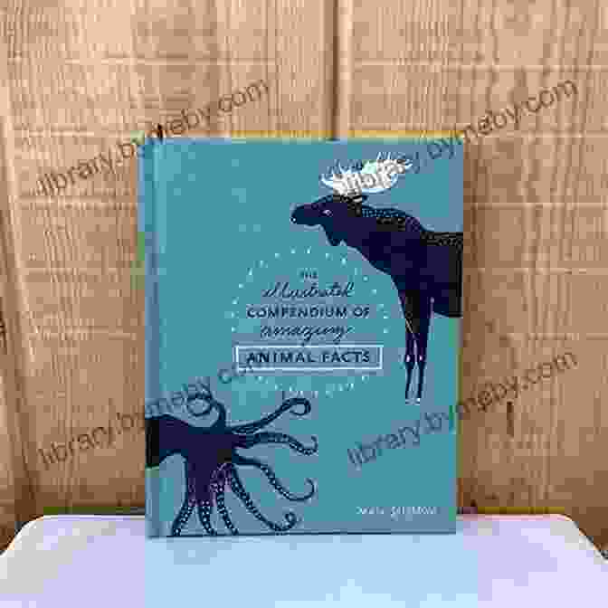 The Illustrated Compendium Of Amazing Animal Facts Book Cover The Illustrated Compendium Of Amazing Animal Facts