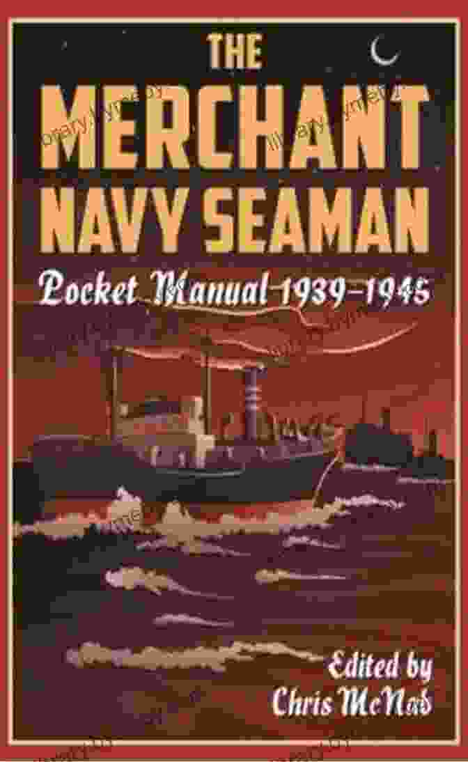 The Merchant Navy Seaman Pocket Manual 1939 1945 Book Cover The Merchant Navy Seaman Pocket Manual 1939 1945 (The Pocket Manual Series)