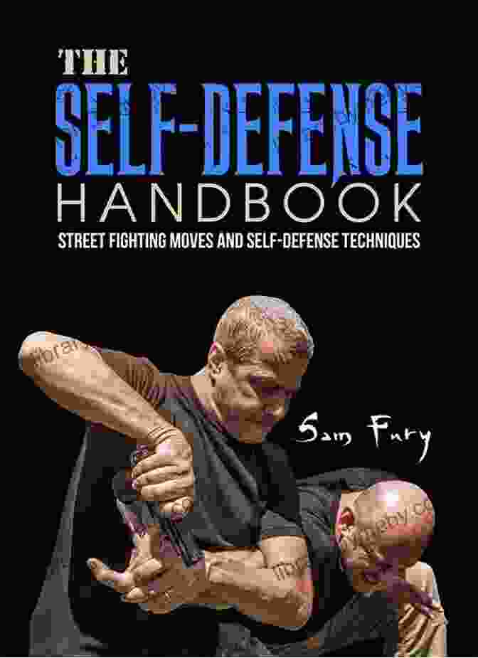 The Self Defense Handbook The Self Defense Handbook: The Best Street Fighting Moves And Self Defense Techniques