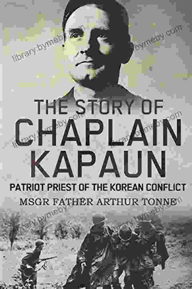 The Story Of Chaplain Kapaun: Patriot, Priest Of The Korean Conflict Book Cover The Story Of Chaplain Kapaun Patriot Priest Of The Korean Conflict