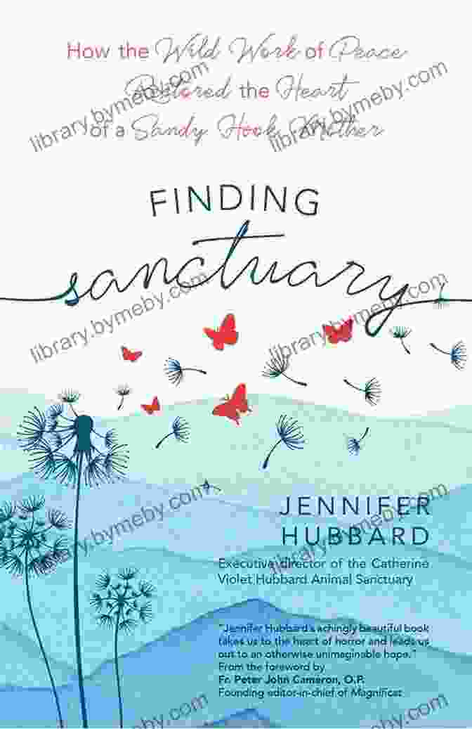 The Wild Work Of Peace: A Memoir Of Healing And Resilience By Nicole Hockley. Finding Sanctuary: How The Wild Work Of Peace Restored The Heart Of A Sandy Hook Mother