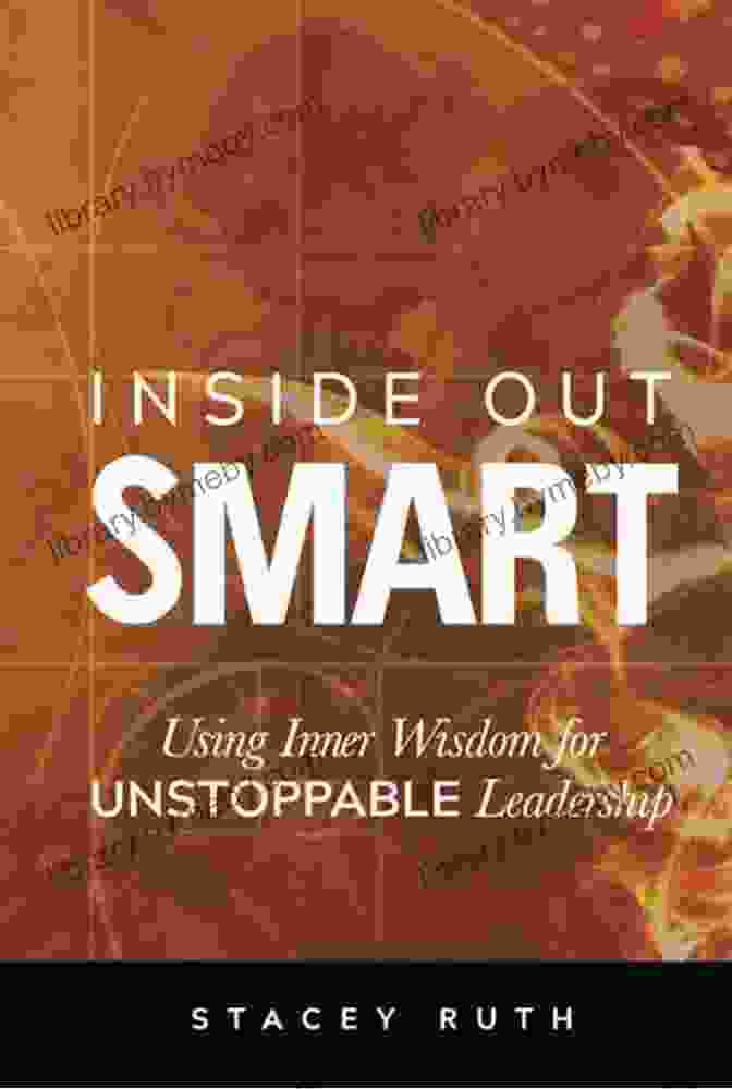 Using Inner Wisdom For Unstoppable Leadership Book Cover Inside Out Smart: Using Inner Wisdom For UNSTOPPABLE Leadership