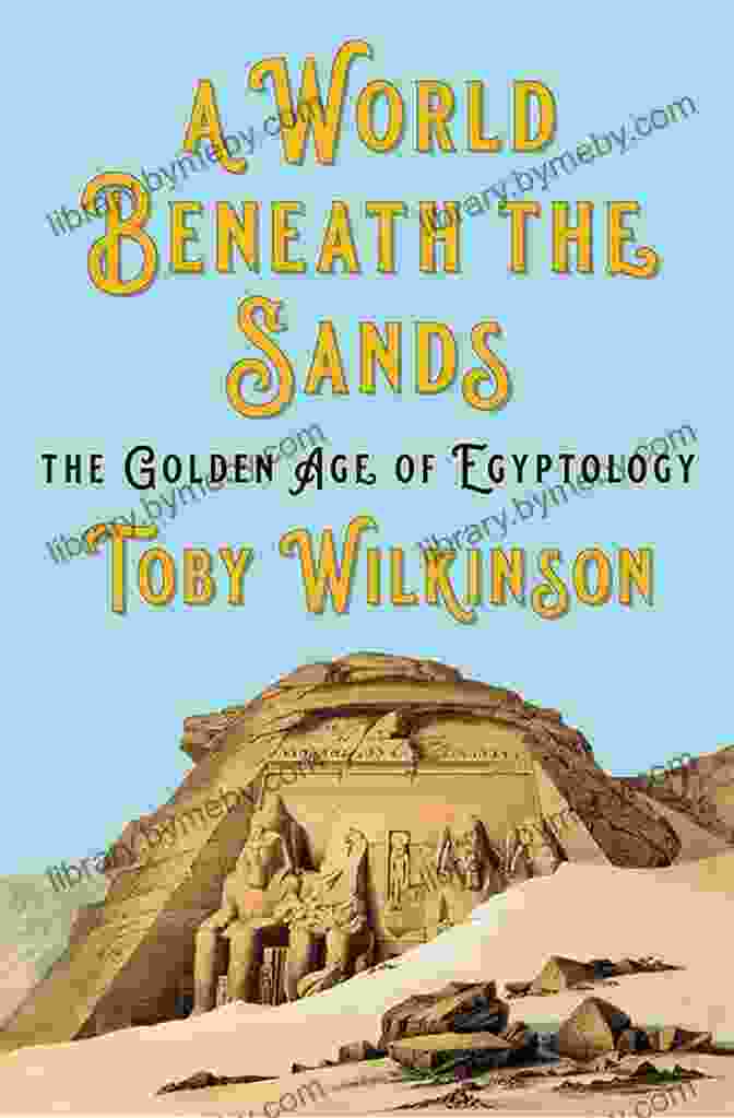 World Beneath The Sands Book Cover Featuring A Photograph Of The Pyramids Of Giza At Sunset A World Beneath The Sands: The Golden Age Of Egyptology