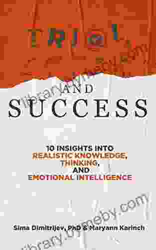 Trial Error And Success: 10 Insights Into Realistic Knowledge Thinking And Emotional Intelligence