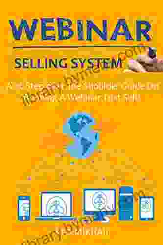 Webinar Selling System (2024): A 26 Step Over The Shoulder Guide On Running A Webinar That Sells