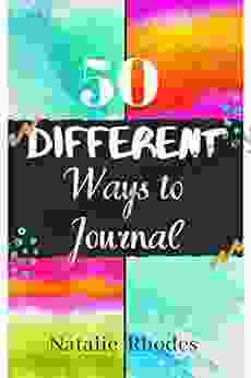 50 Different Ways To Journal Natalie Rhodes