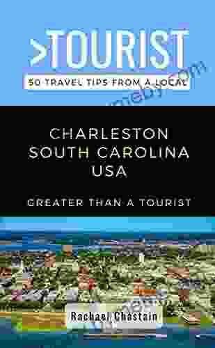 Greater Than a Tourist Charleston South Carolina USA : 50 Travel Tips from a Local (Greater Than a Tourist United States 53)