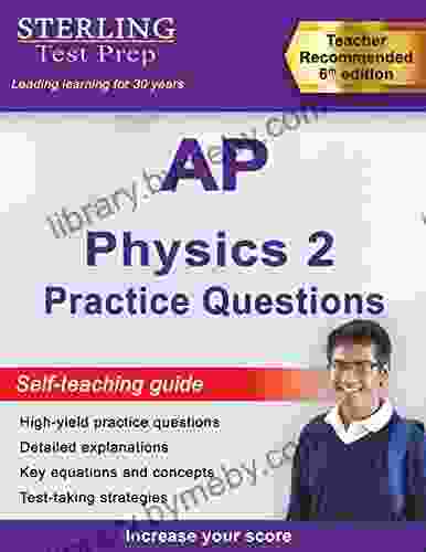 Sterling Test Prep AP Physics 2 Practice Questions: High Yield AP Physics 2 Practice Questions With Detailed Explanations