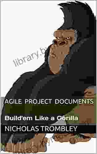 Agile Project Documents: Build em Like a Gorilla