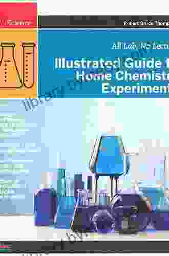 Illustrated Guide To Home Chemistry Experiments: All Lab No Lecture (DIY Science)