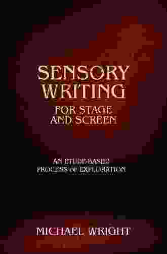 Sensory Writing For Stage And Screen: An Etude Based Process Of Exploration