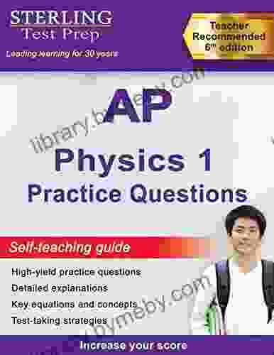 AP Physics 1 Practice Questions: High Yield AP Physics 1 Practice Questions With Detailed Explanations