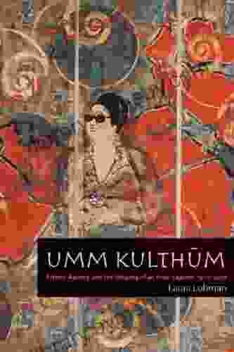 Umm Kulthum: Artistic Agency And The Shaping Of An Arab Legend 1967 2007 (Music / Culture)