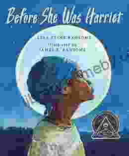 Before She Was Harriet (Coretta Scott King Illustrator Honor Books)