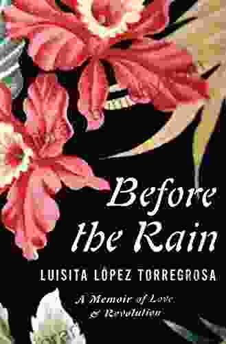 Before The Rain: A Memoir Of Love Revolution