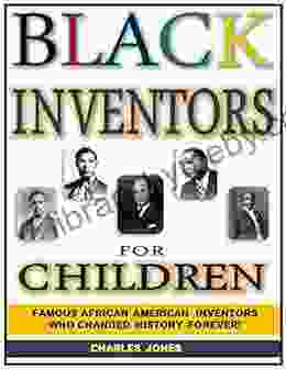 Black Inventors for Children: Famous African American Inventors Who Changed History Forever