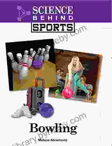 Bowling (Science Behind Sports) Melissa Abramovitz