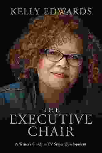 The Executive Chair: A Writer S Guide To TV Development